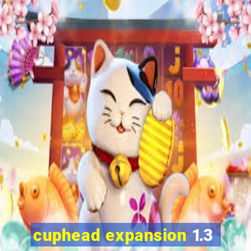 cuphead expansion 1.3